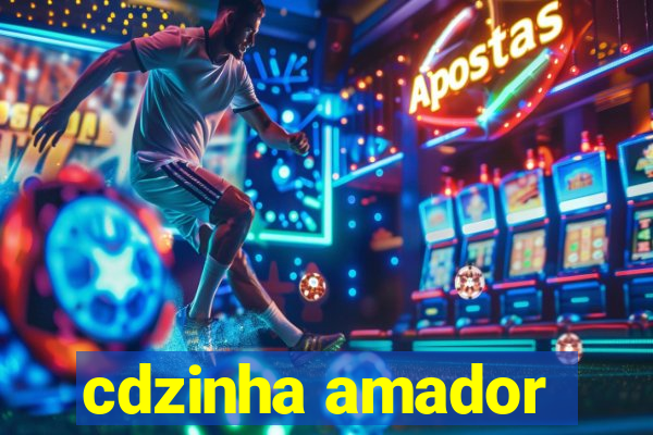 cdzinha amador